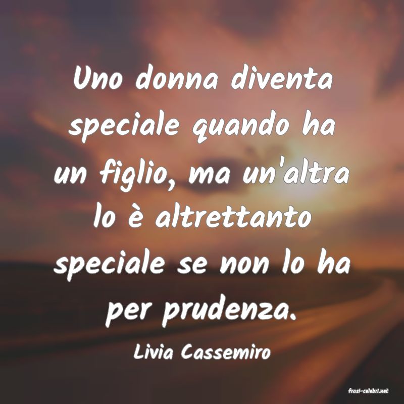 frasi di  Livia Cassemiro
