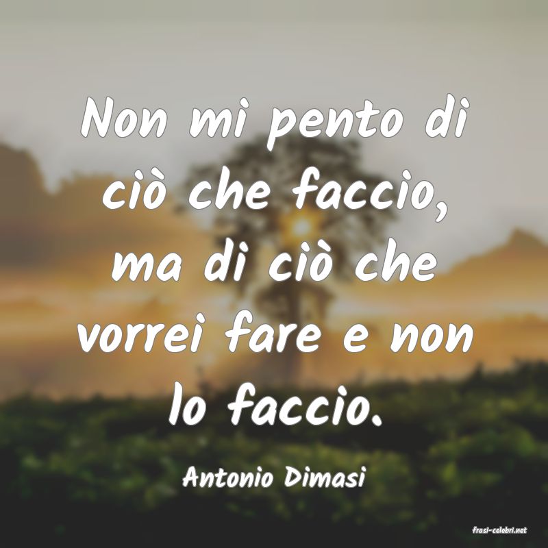 frasi di  Antonio Dimasi
