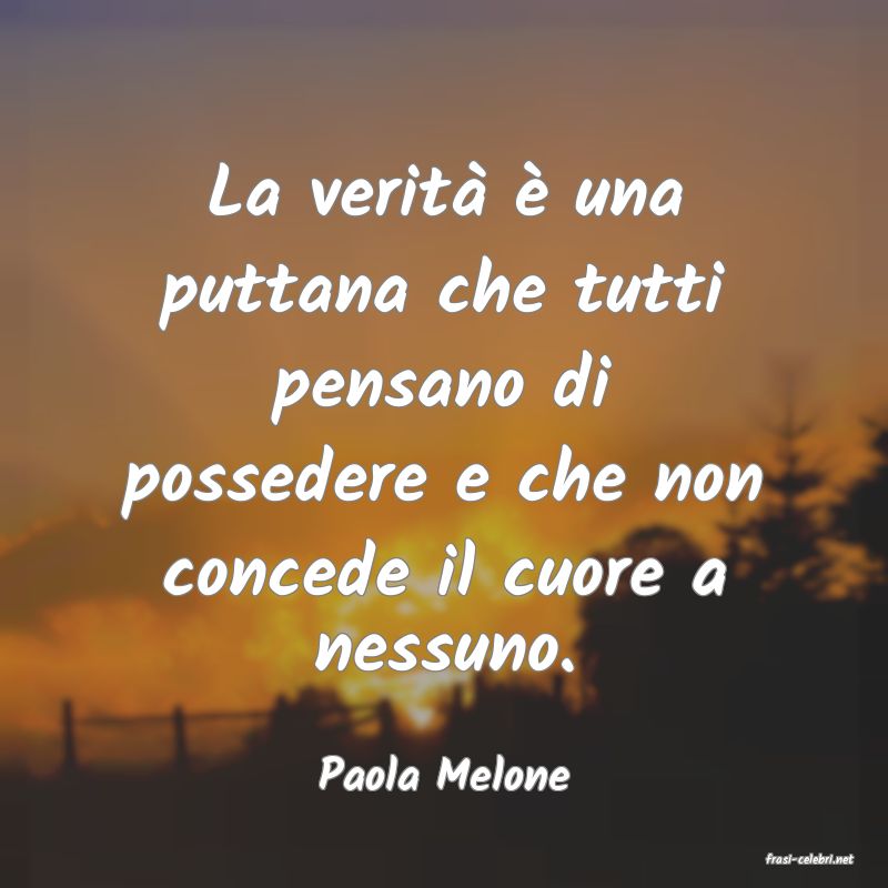 frasi di  Paola Melone
