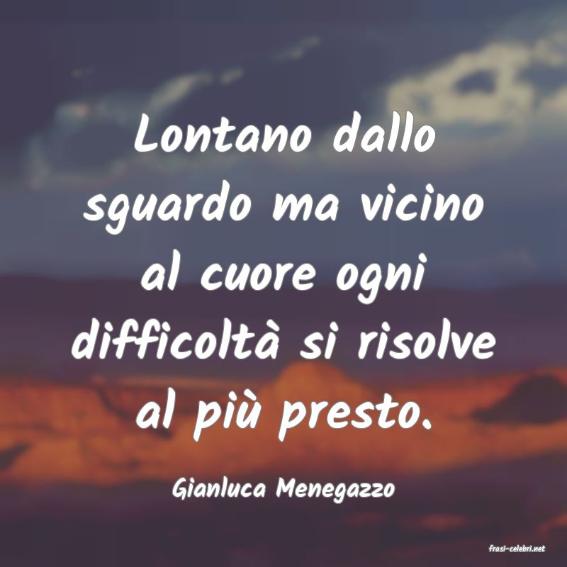 frasi di  Gianluca Menegazzo
