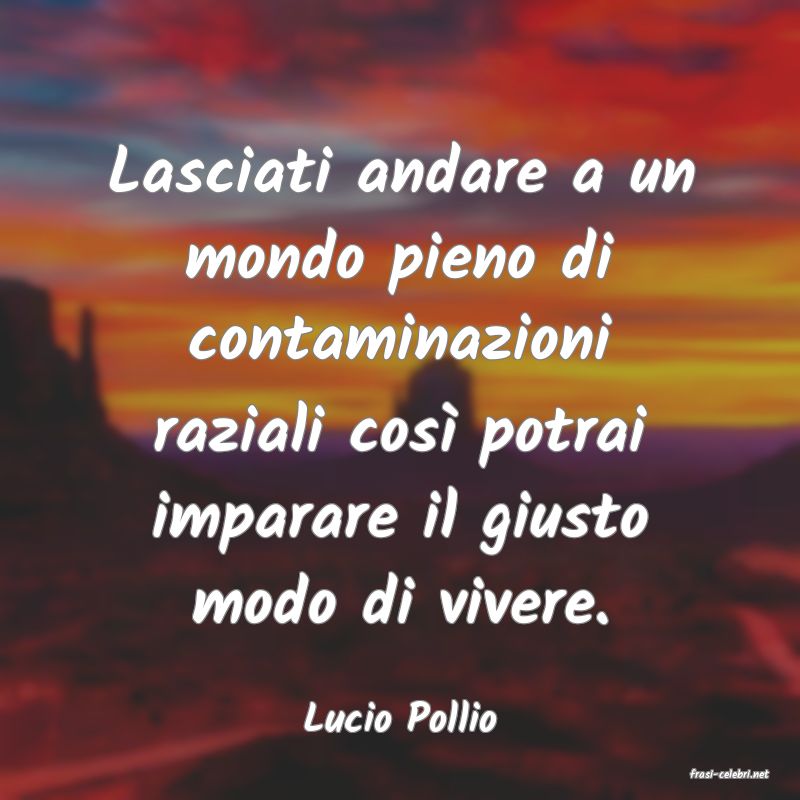 frasi di Lucio Pollio