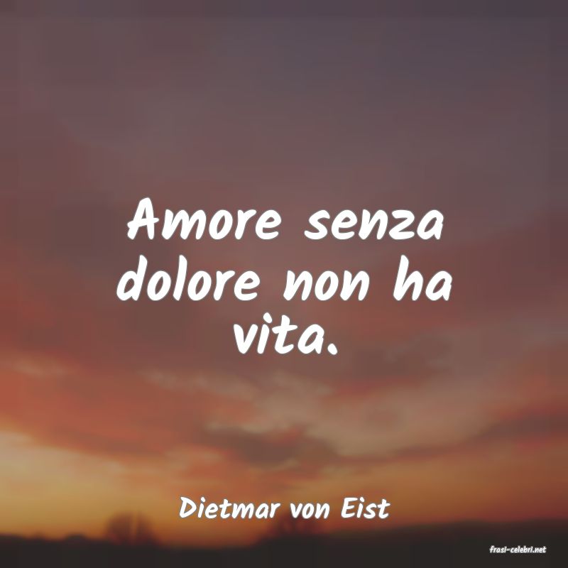 frasi di Dietmar von Eist