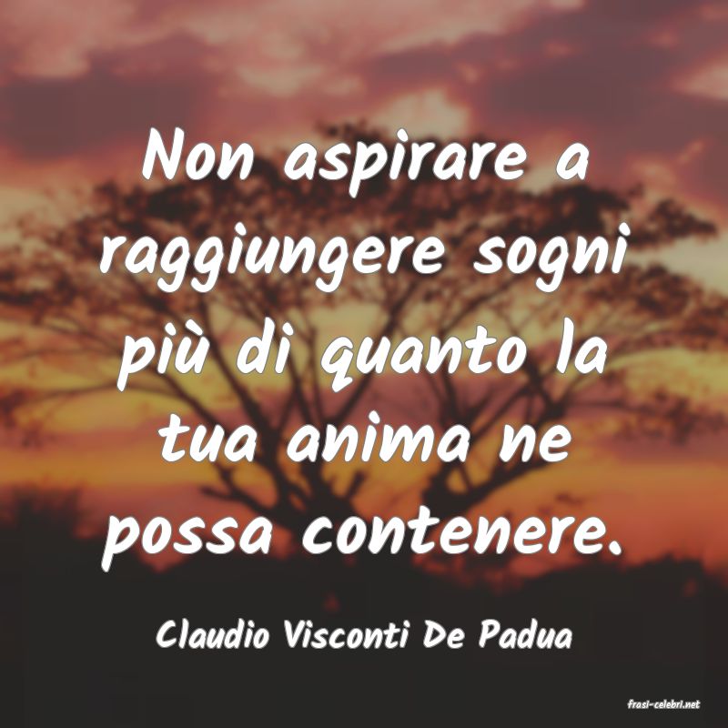 frasi di  Claudio Visconti De Padua
