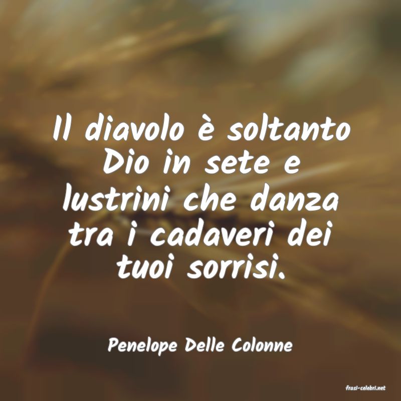 frasi di  Penelope Delle Colonne
