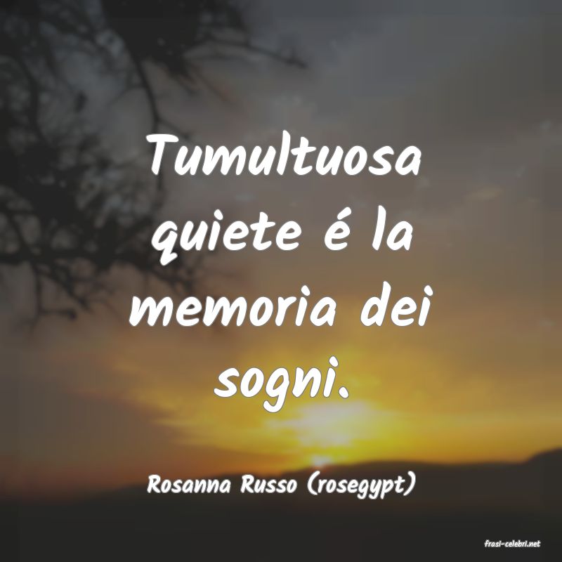 frasi di  Rosanna Russo (rosegypt)
