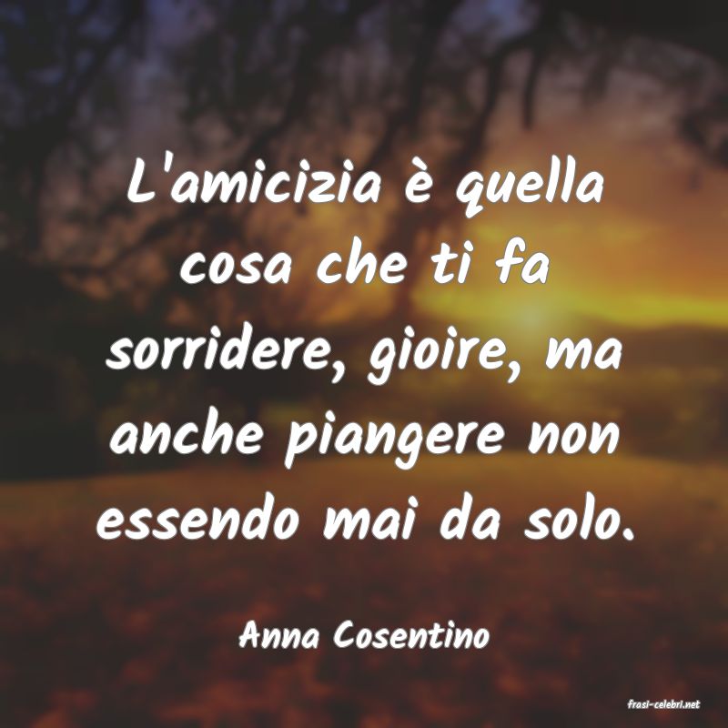 frasi di  Anna Cosentino
