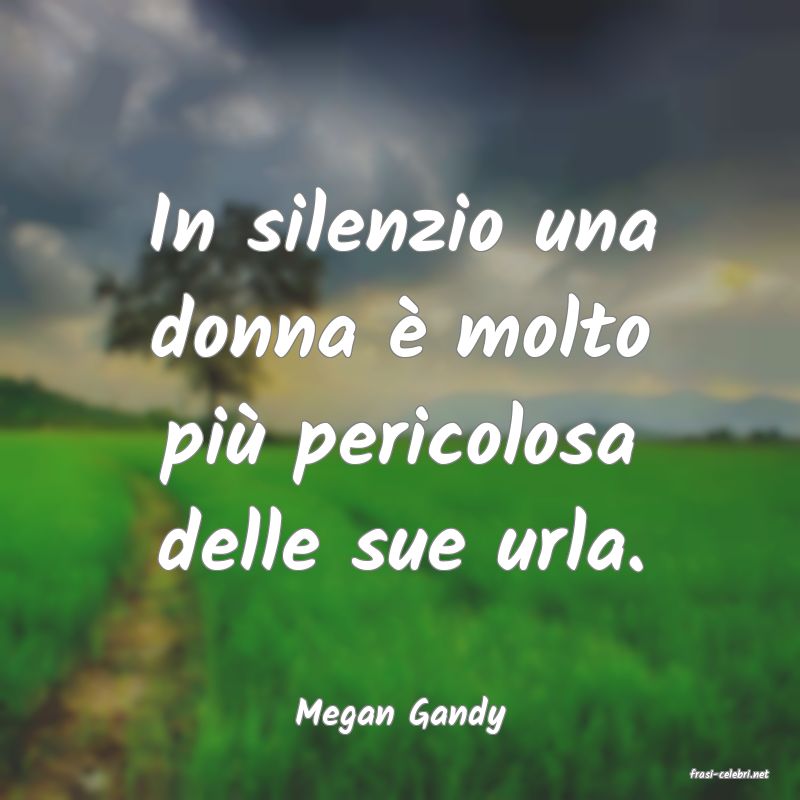 frasi di Megan Gandy