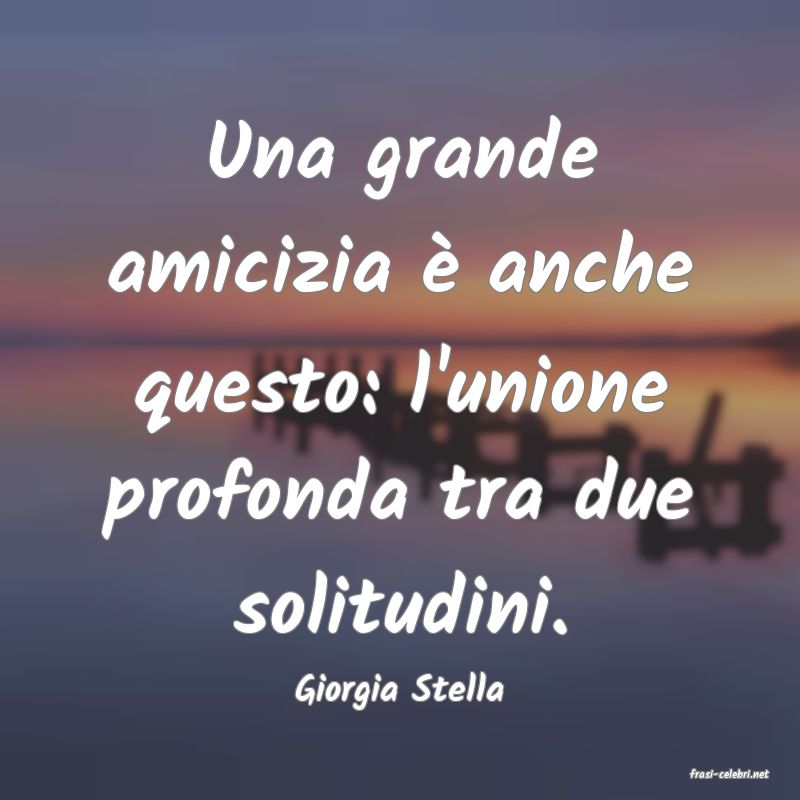 frasi di  Giorgia Stella
