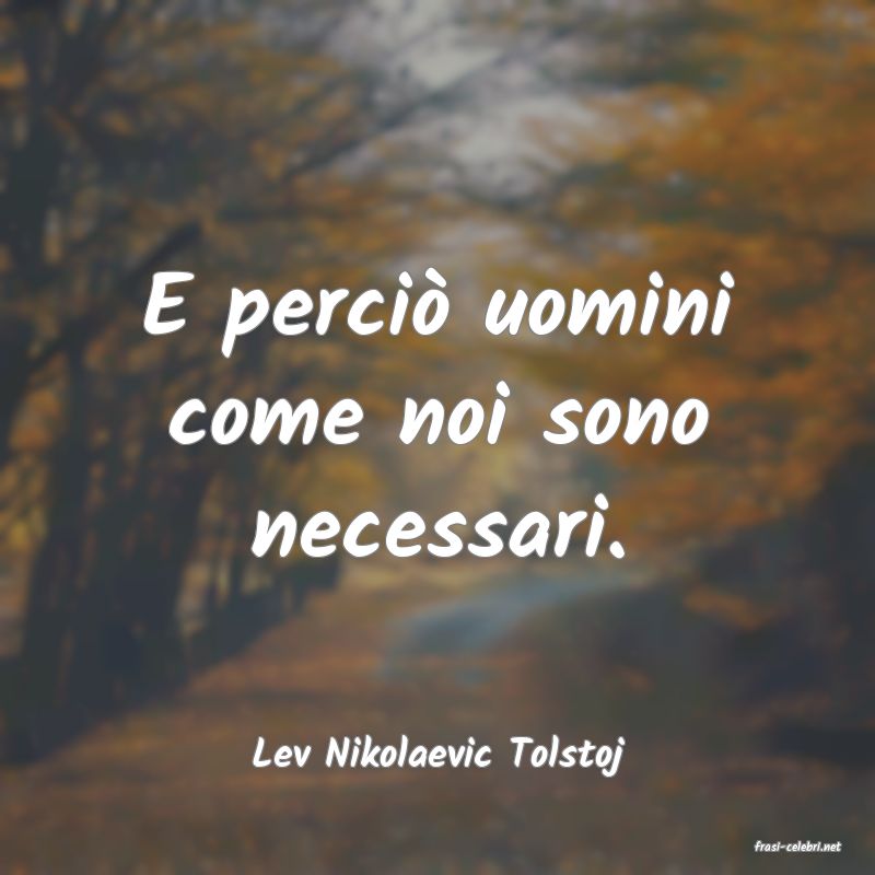 frasi di  Lev Nikolaevic Tolstoj
