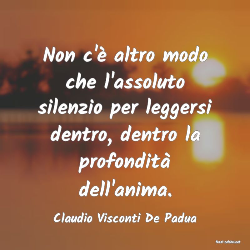 frasi di  Claudio Visconti De Padua

