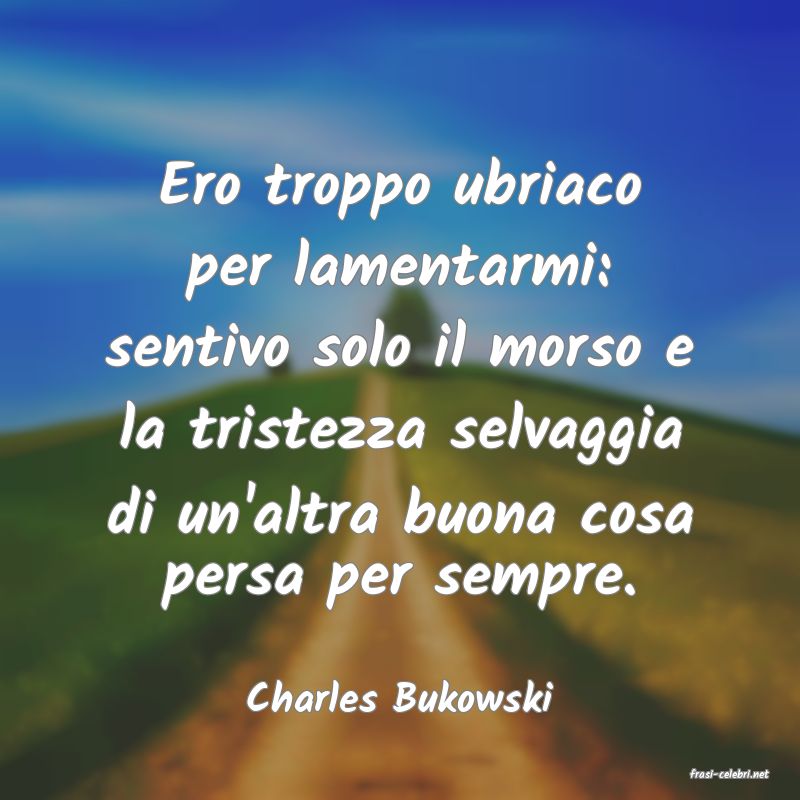 frasi di  Charles Bukowski
