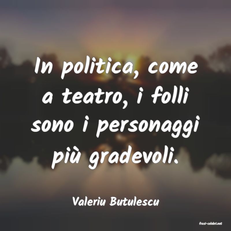 frasi di  Valeriu Butulescu

