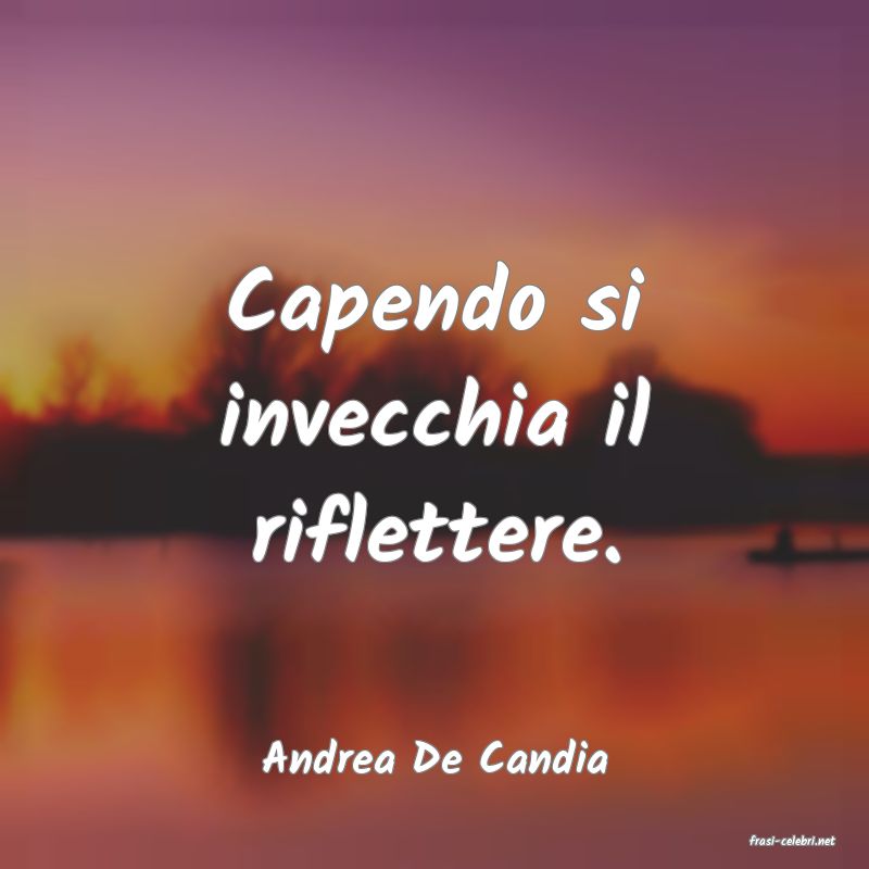 frasi di  Andrea De Candia
