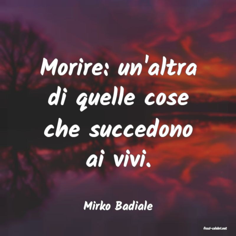 frasi di  Mirko Badiale
