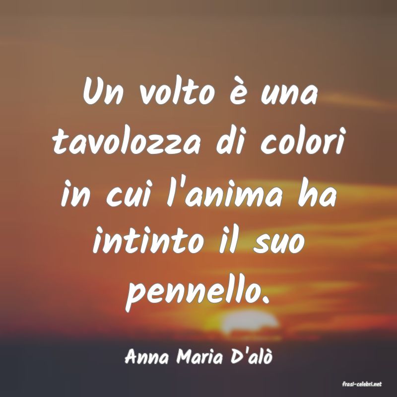 frasi di Anna Maria D'al