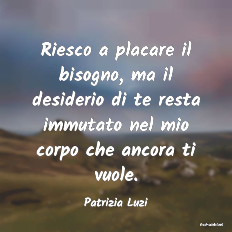 frasi di  Patrizia Luzi
