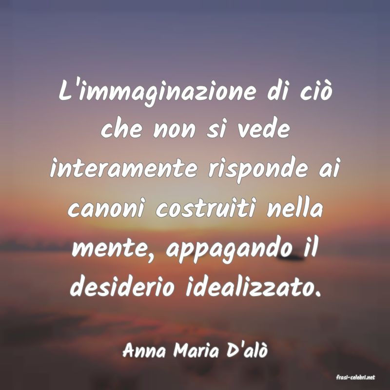 frasi di Anna Maria D'al