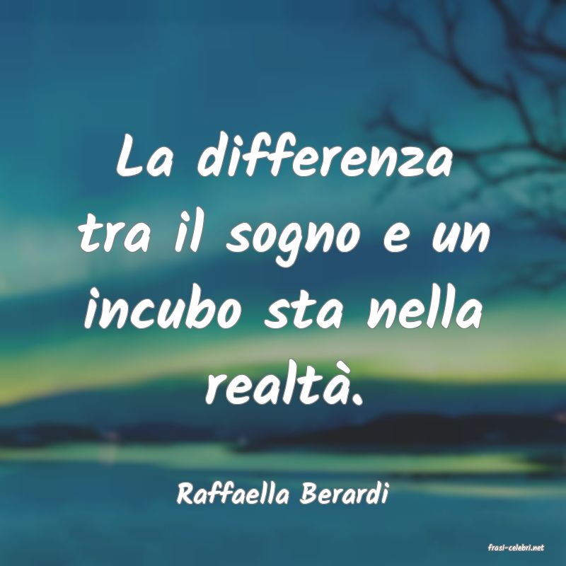 frasi di  Raffaella Berardi
