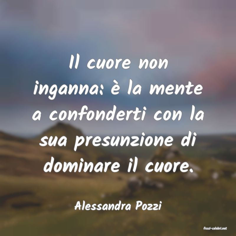 frasi di  Alessandra Pozzi
