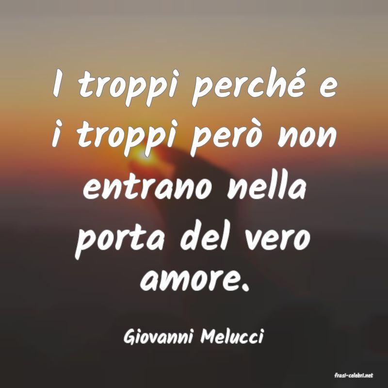 frasi di  Giovanni Melucci
