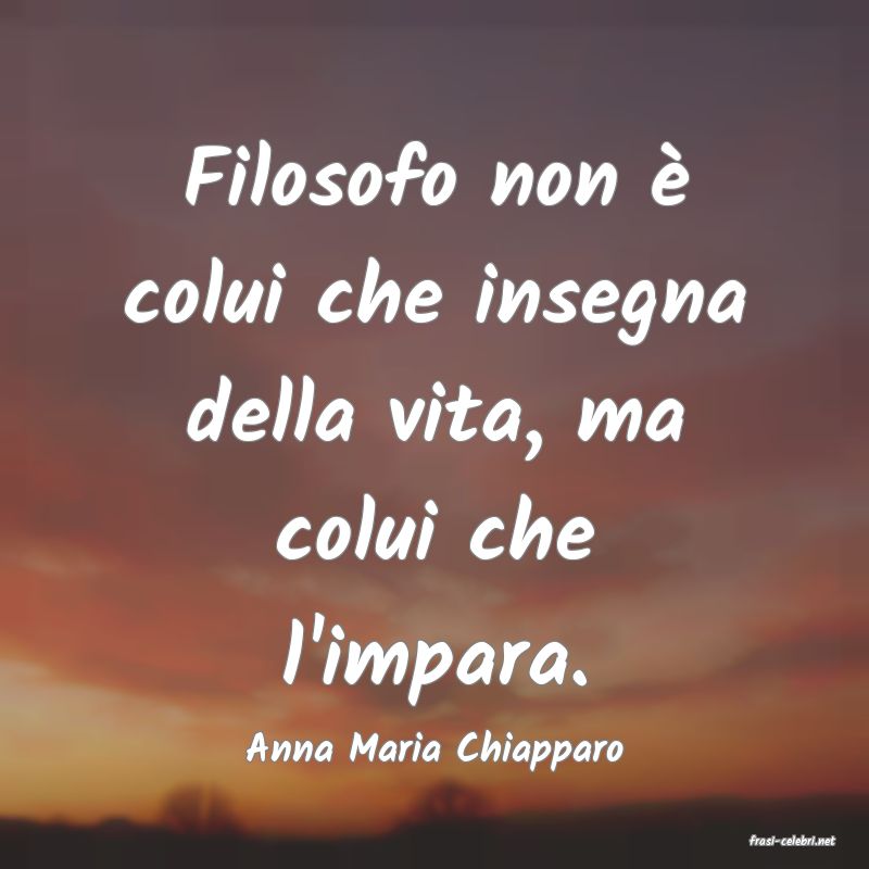 frasi di  Anna Maria Chiapparo
