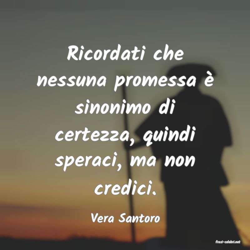frasi di  Vera Santoro
