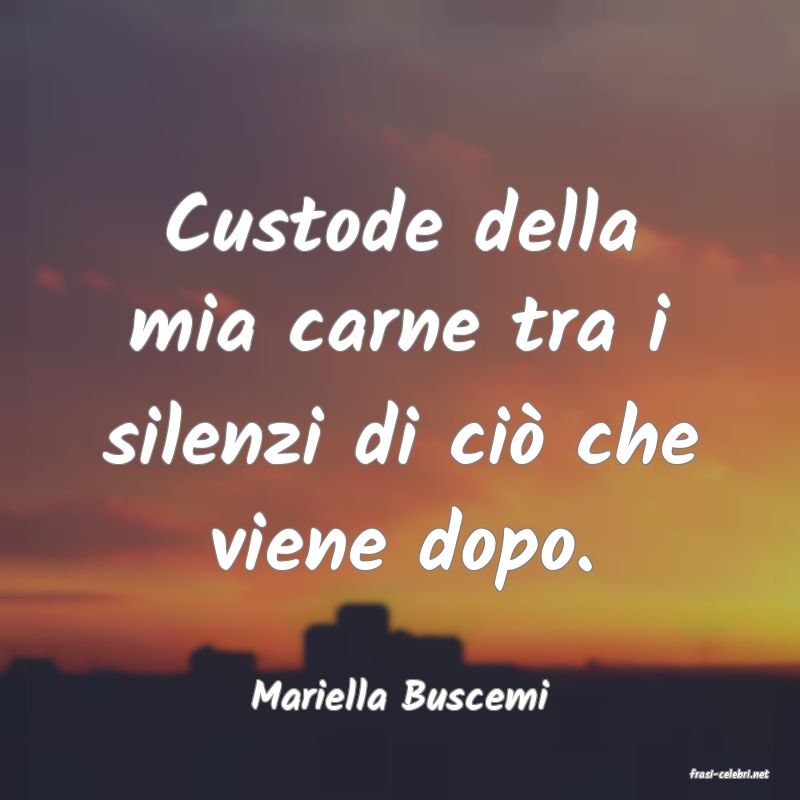 frasi di  Mariella Buscemi
