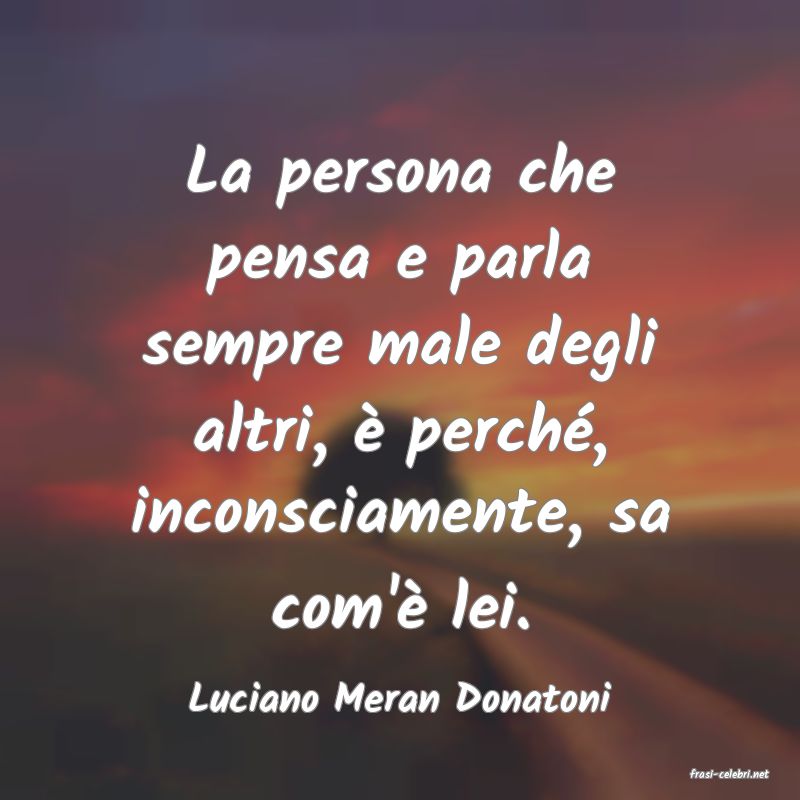 frasi di  Luciano Meran Donatoni
