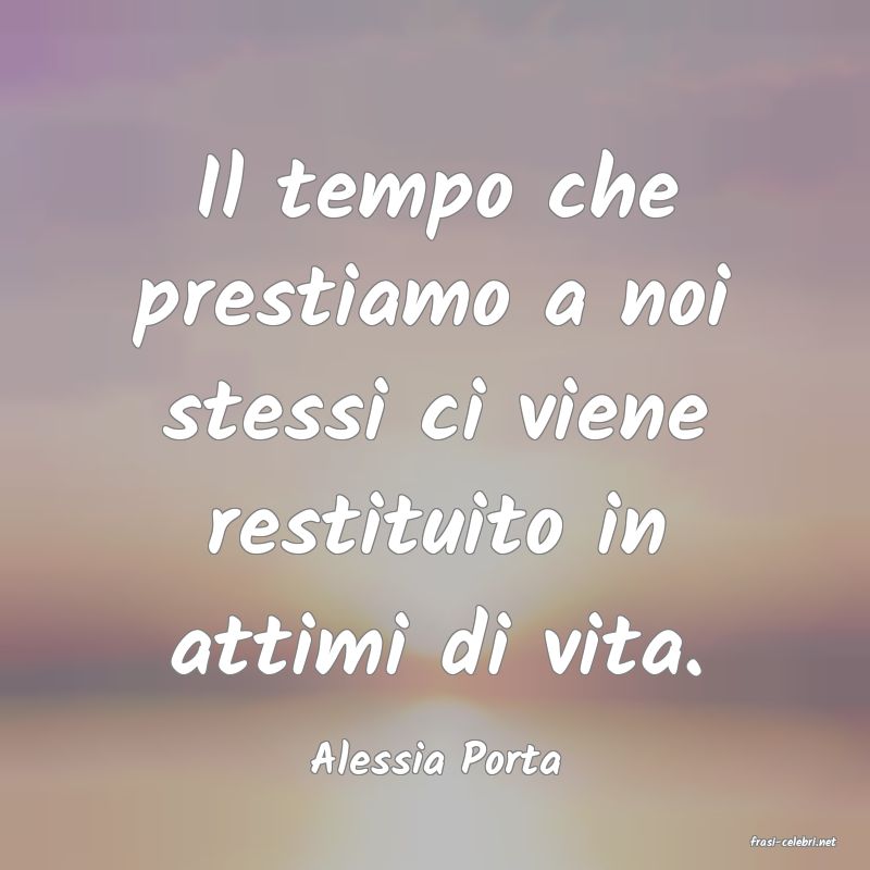 frasi di  Alessia Porta
