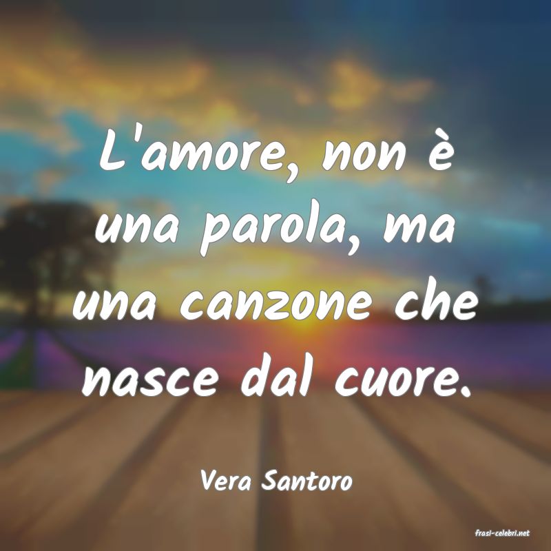frasi di  Vera Santoro
