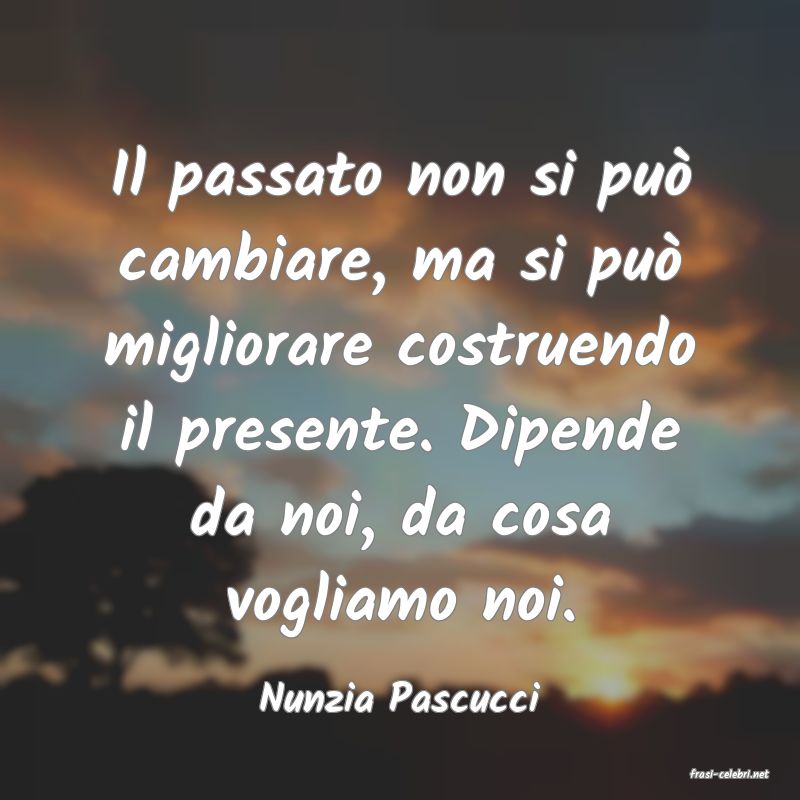 frasi di  Nunzia Pascucci
