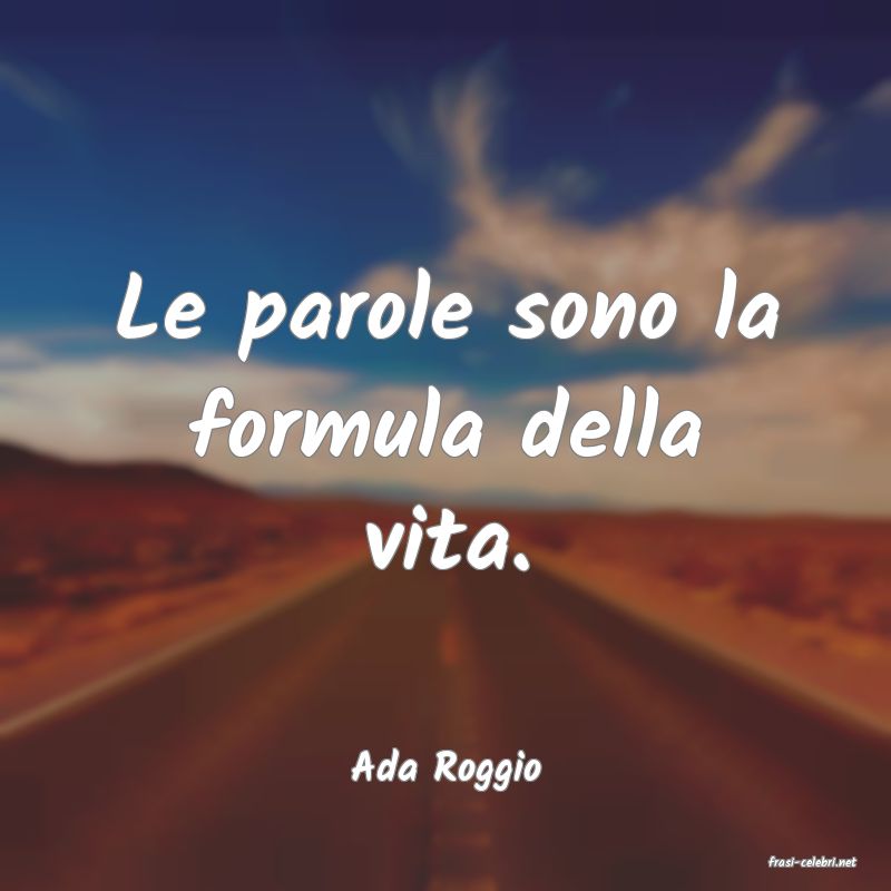 frasi di  Ada Roggio
