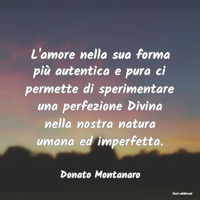 frasi di  Donato Montanaro
