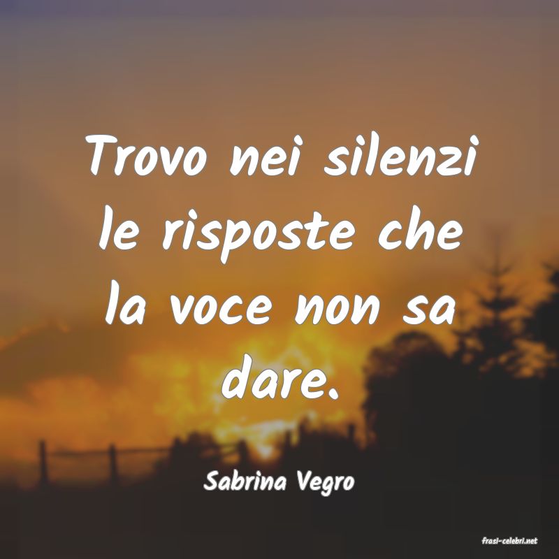 frasi di  Sabrina Vegro
