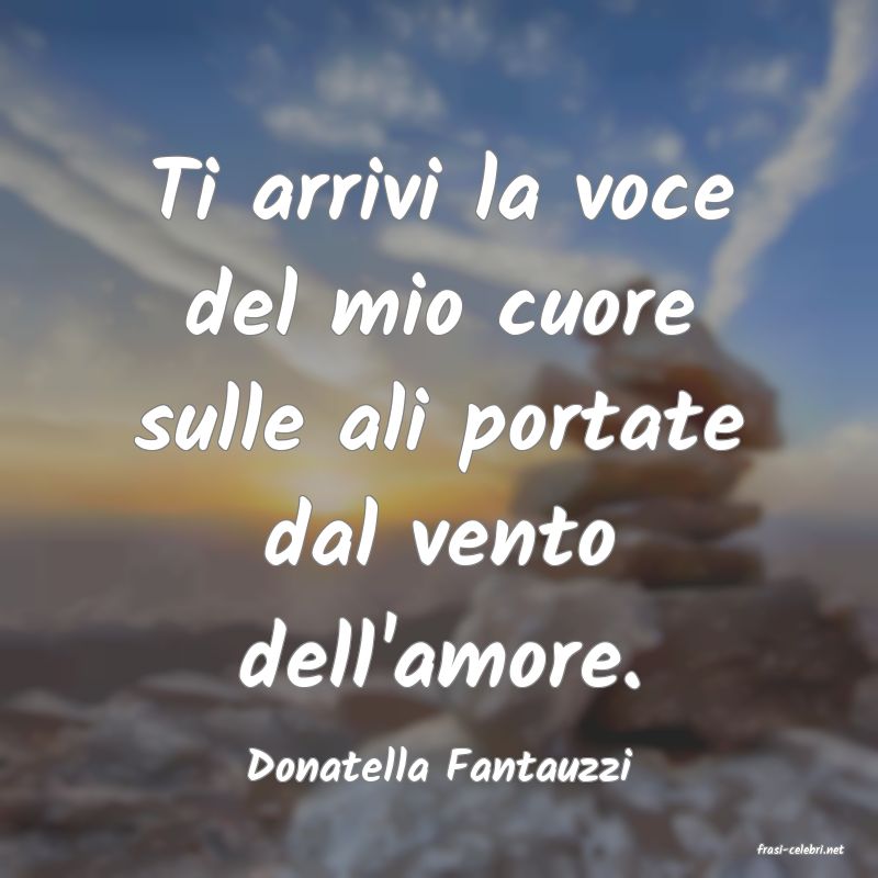 frasi di  Donatella Fantauzzi
