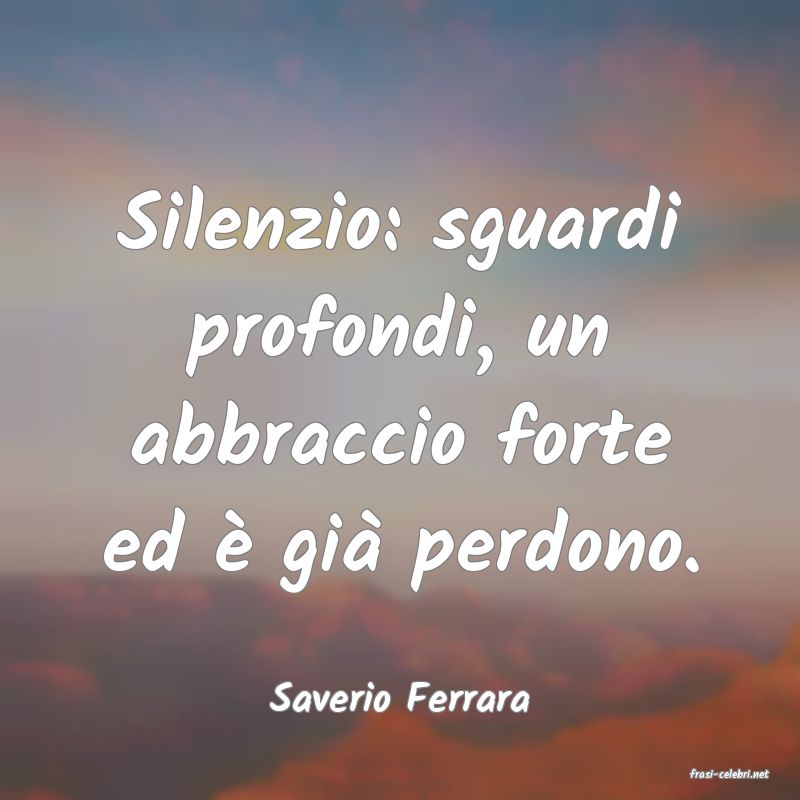 frasi di  Saverio Ferrara
