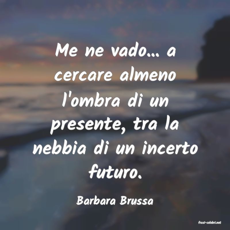 frasi di  Barbara Brussa
