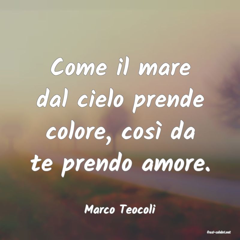 frasi di  Marco Teocoli
