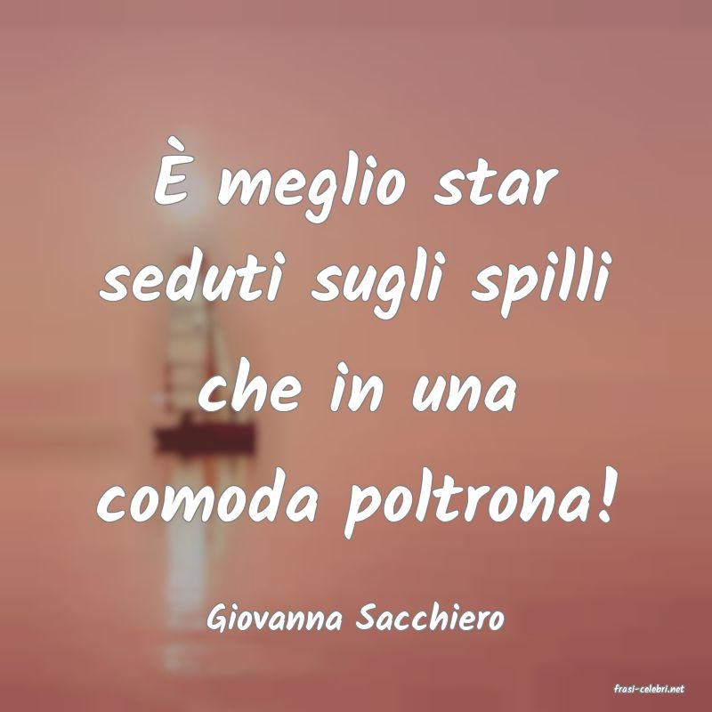 frasi di  Giovanna Sacchiero
