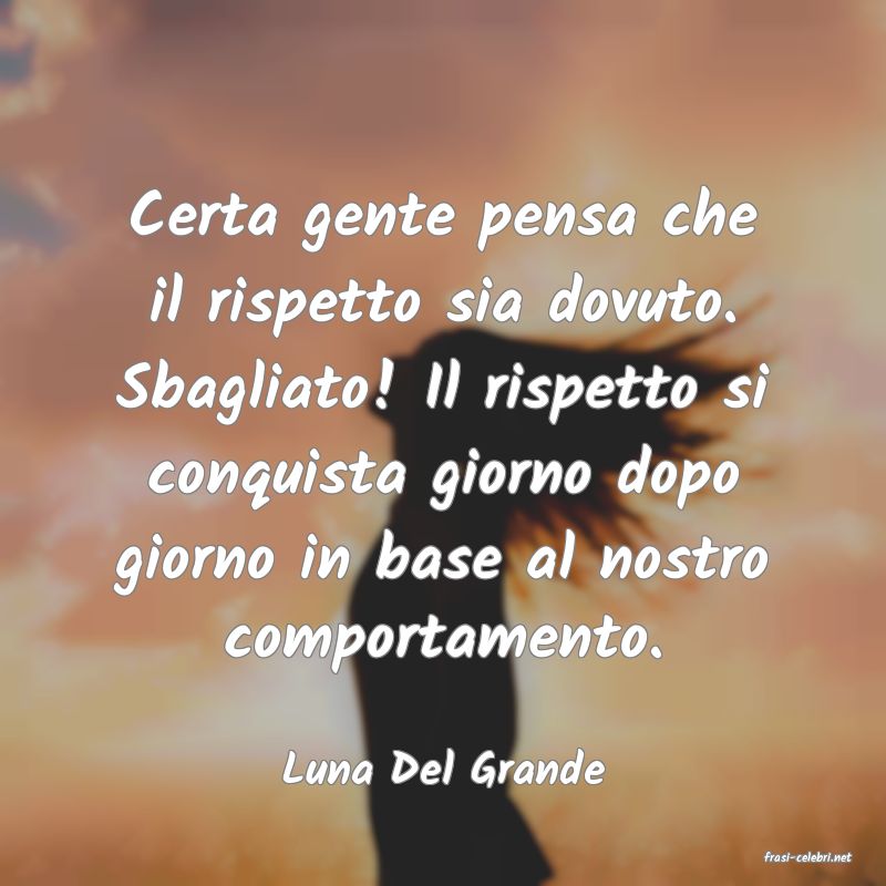 frasi di  Luna Del Grande
