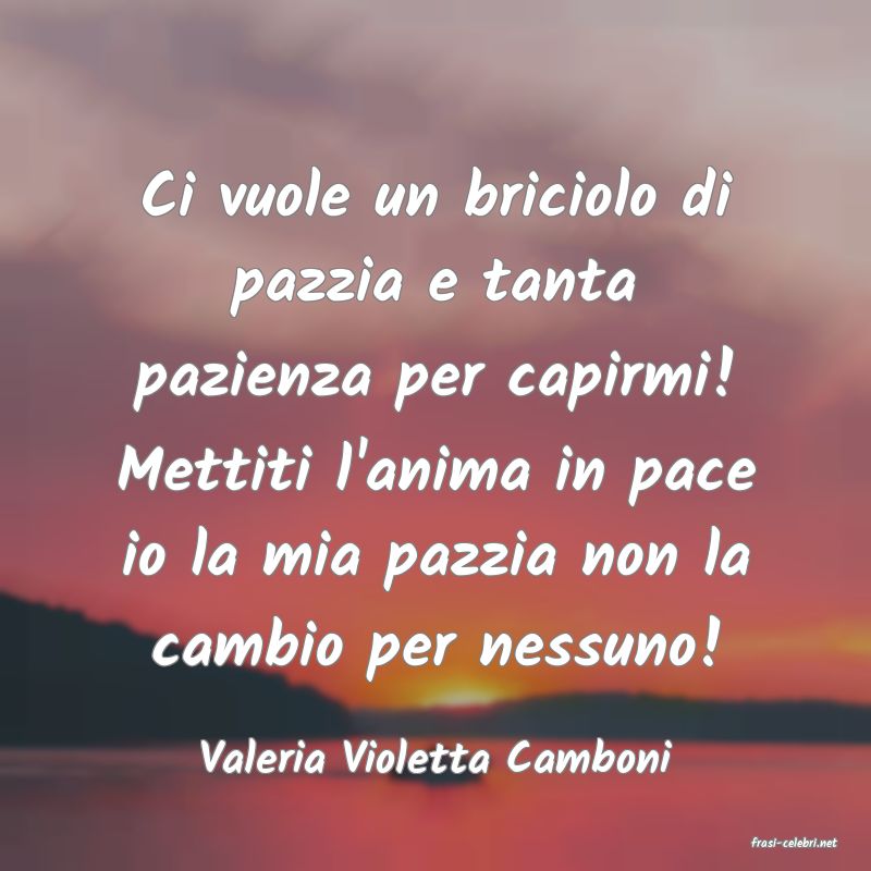 frasi di  Valeria Violetta Camboni

