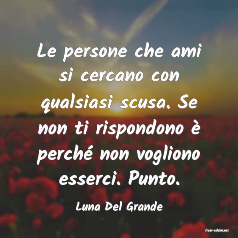 frasi di  Luna Del Grande
