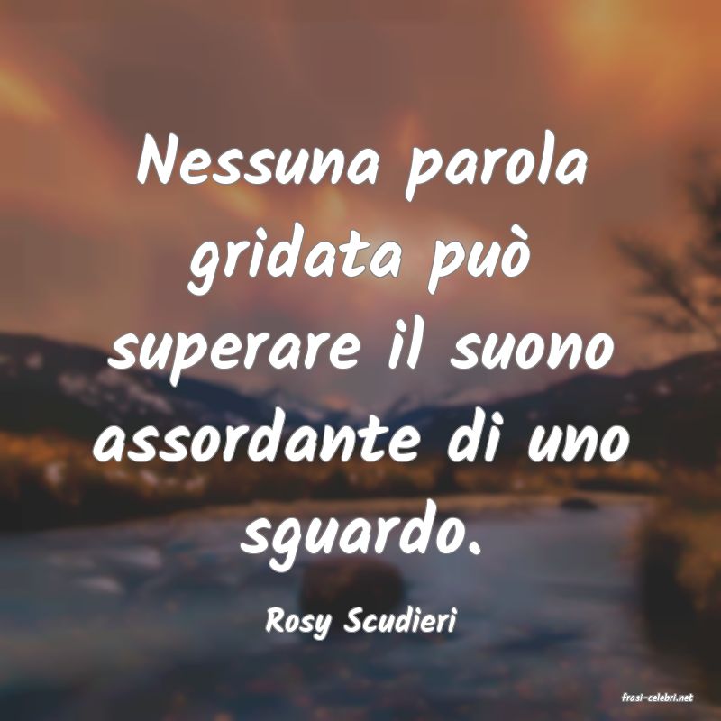 frasi di  Rosy Scudieri
