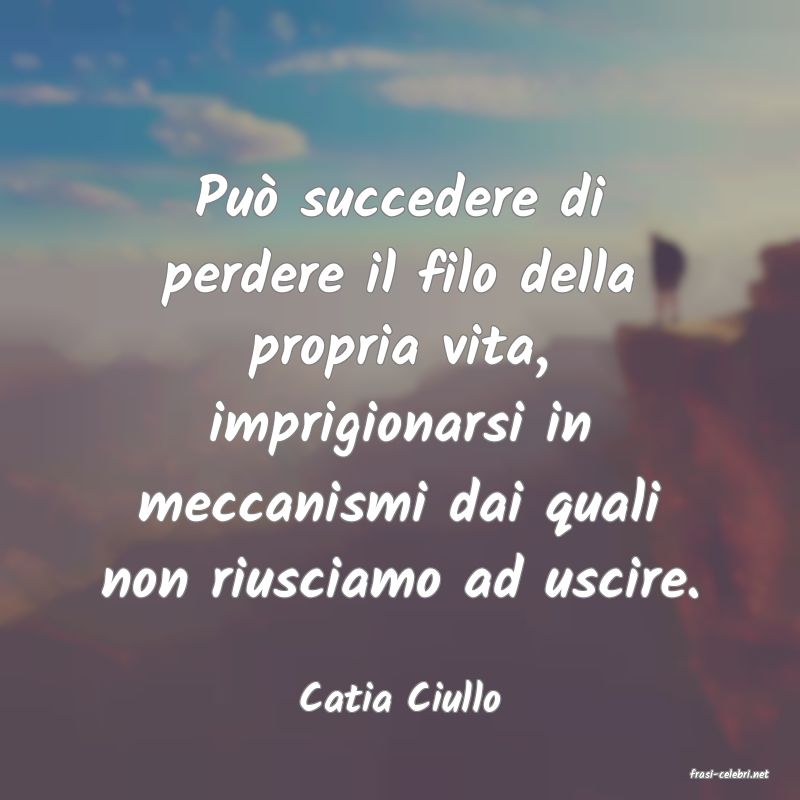 frasi di  Catia Ciullo
