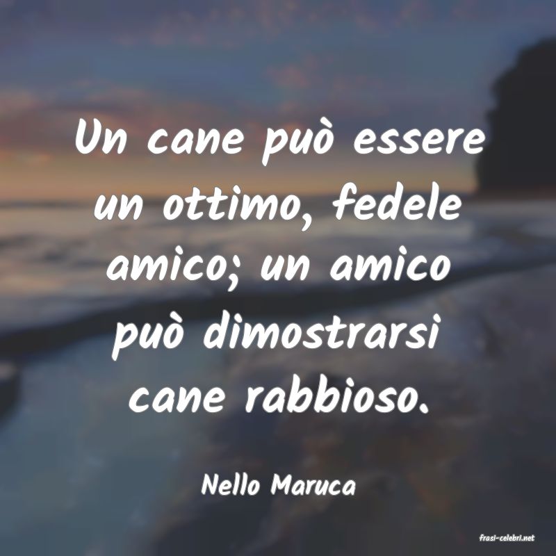 frasi di  Nello Maruca
