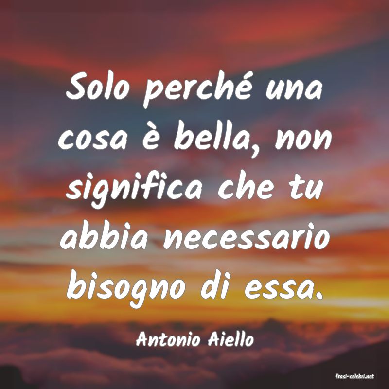 frasi di  Antonio Aiello
