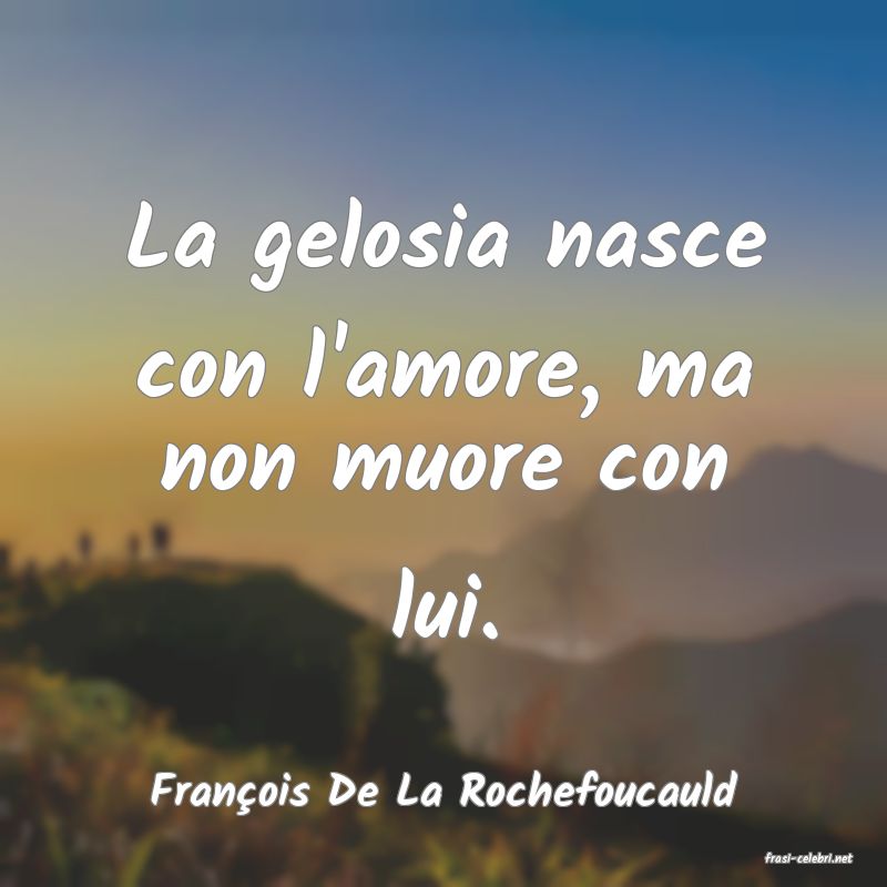 frasi di Franois De La Rochefoucauld