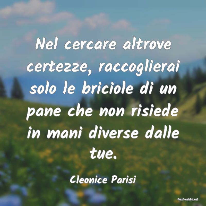 frasi di  Cleonice Parisi
