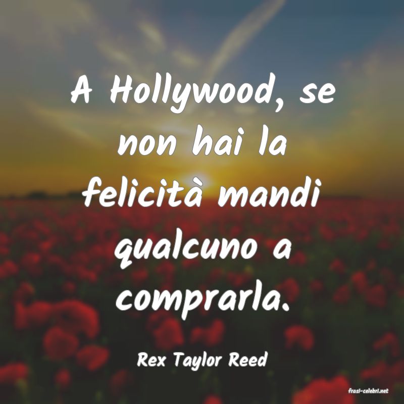 frasi di Rex Taylor Reed