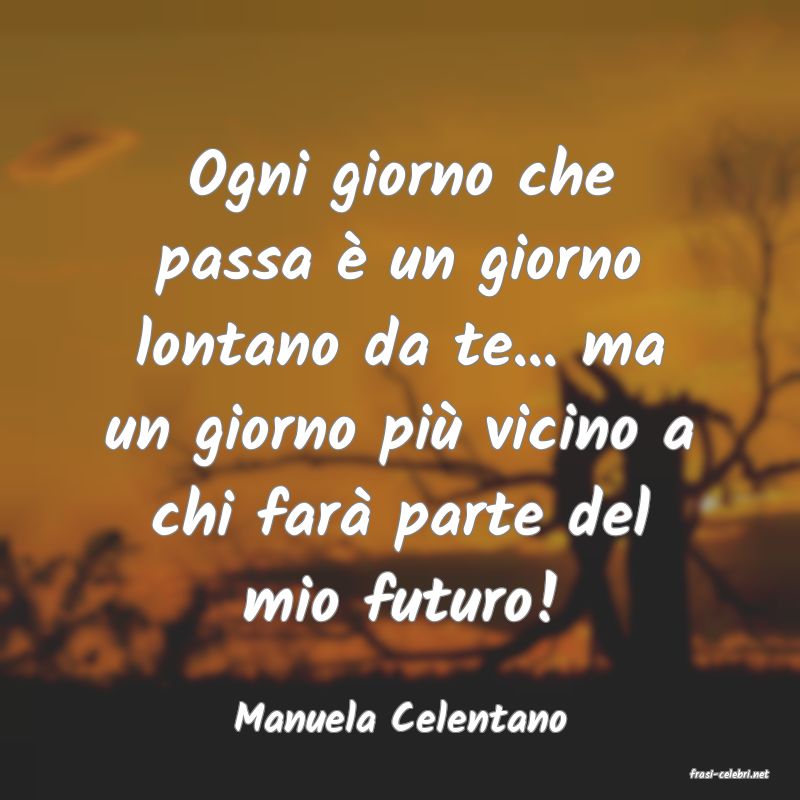 frasi di Manuela Celentano